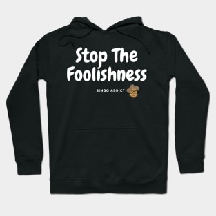 Stop The Foolishness Hoodie